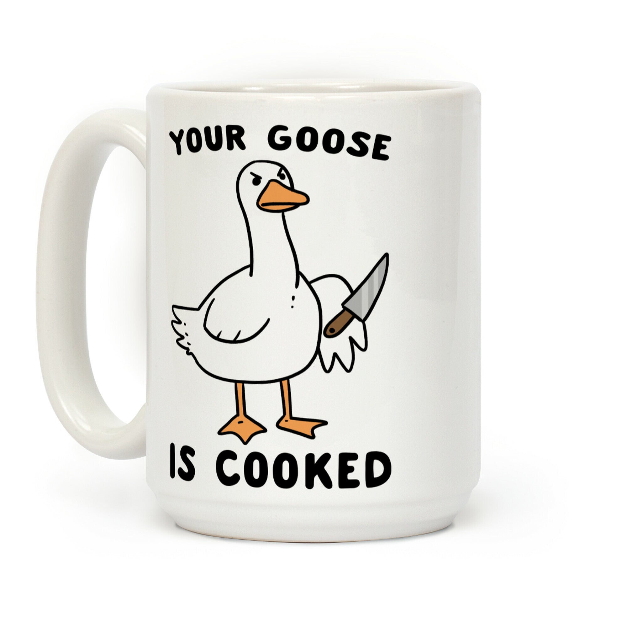 Your Goose is Cooked Coffee Mug